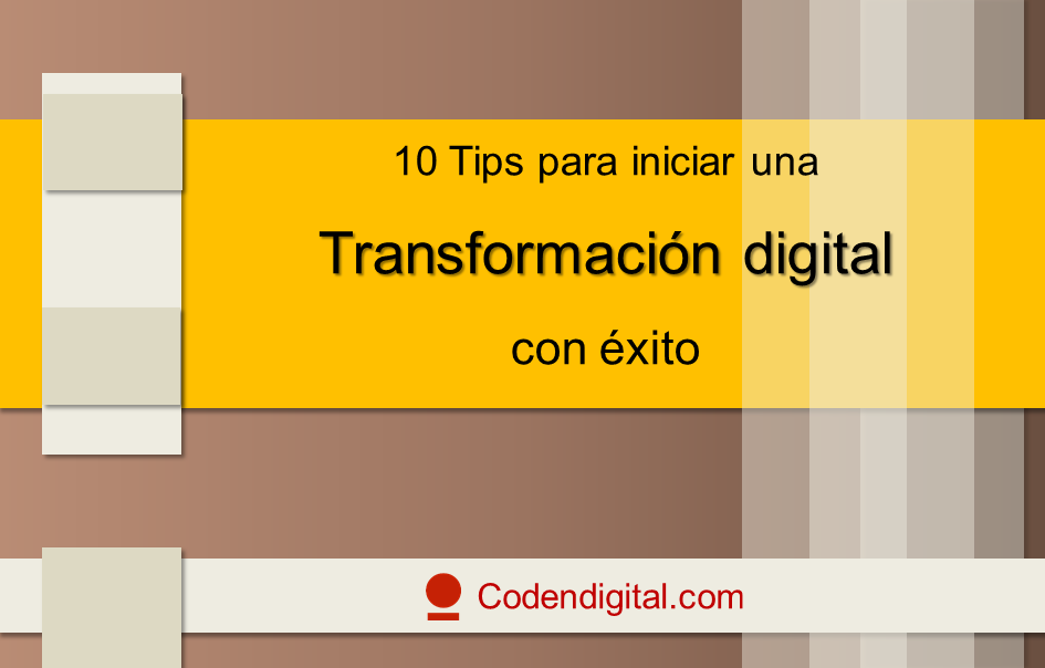 10 tips para iniciar una Transformación digital 