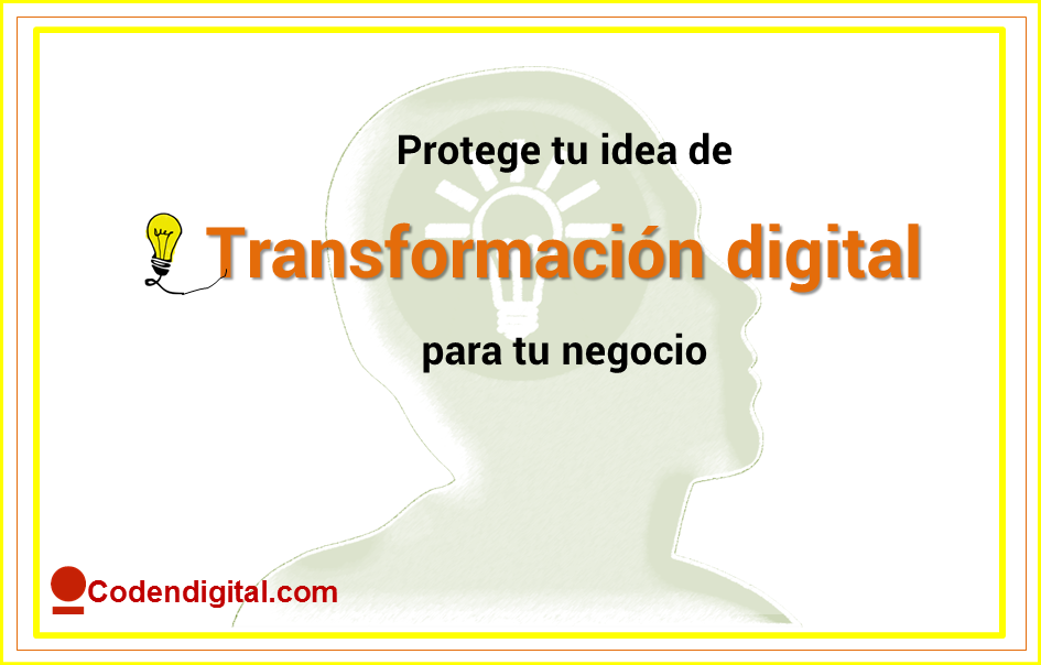 Protege tu idea de Transformación digital